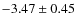 $-3.47\pm0.45$
