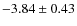 $-3.84\pm0.43$