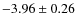 $-3.96\pm0.26$