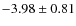 $-3.98\pm0.81$