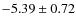 $-5.39\pm0.72$