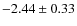 $-2.44\pm0.33$