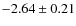 $-2.64\pm0.21$