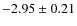 $-2.95\pm0.21$