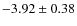 $-3.92\pm0.38$