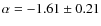 $\alpha=-1.61\pm0.21$