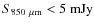 $S_{850~\mu{\rm m}}<5~{\rm mJy}$