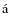${\acute{\rm a}}$