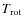 $T_{\rm rot}~$
