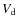 $V_{\rm d}$