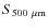 $S_{500~\mu{\rm m}}$