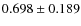 $0.698 \pm 0.189$