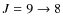 $J=9\rightarrow 8$