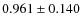$0.961\pm0.140$