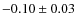 $-0.10\pm0.03$