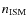 $n_{\rm ISM}$