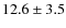 $12.6\pm 3.5$