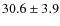 $30.6\pm 3.9$