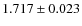$1.717 \pm 0.023$