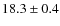 $18.3 \pm 0.4$