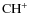 $\rm CH^+$