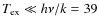 $T_{\rm ex} \ll h\nu/k=39$