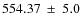 $ 554.37~\pm~ 5.0$