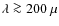 $\lambda \ga 200~\mu$