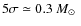 $5\sigma\simeq 0.3~\mbox{$M_\odot$ }$