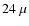 $24~\mu$