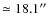 $\simeq 18.1\hbox {$^{\prime \prime }$ }$