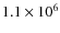 $1.1\times 10^6$