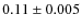 $0.11\pm0.005$