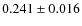 $0.241\pm0.016$