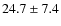 $24.7\pm7.4$