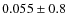 $0.055\pm0.8$