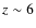 $z\sim 6$