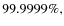 $99.9999\%,$