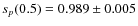 $s_p(0.5)= 0.989 \pm 0.005$