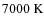 $ 7000~\rm K$