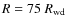 $R=75~R_{\rm wd}$