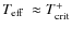 $\mbox{$T_{\rm eff}$ }\approx T^+_{\rm crit}$