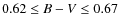 $0.62 \leq B-V \leq 0.67$