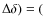 $\Delta \delta )=($