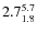 $ 2.7^{\rm 5.7}_{1.8} $
