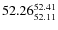 $ 52.26^{\rm 52.41}_{52.11} $