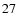 $ 27^{\rm }_{ } $