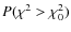 $P(\chi^2 > \chi^2_0)$