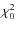 $\chi^2_0$