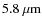 $5.8~\mu{\rm m}$
